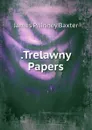 .Trelawny Papers - James Phinney Baxter