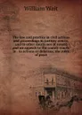 The law and practice in civil actions and proceedings in justices. courts, and in other courts not of record and on appeals to the county courts in . to actions or defenses; the rules of pract - William Wait