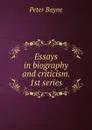 Essays in biography and criticism. 1st series - Peter Bayne