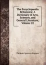The Encyclopaedia Britannica: A Dictionary of Arts, Sciences, and General Literature, Volume 22 - Thomas Spencer Baynes