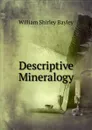 Descriptive Mineralogy - William Shirley Bayley