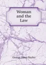 Woman and the Law - George James Bayles