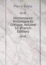 Dictionnaire Historique Et Critique, Volume 11 (French Edition) - Pierre Bayle