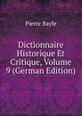 Dictionnaire Historique Et Critique, Volume 9 (German Edition) - Pierre Bayle