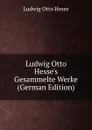 Ludwig Otto Hesse.s Gesammelte Werke (German Edition) - Ludwig Otto Hesse