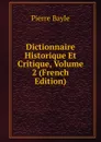 Dictionnaire Historique Et Critique, Volume 2 (French Edition) - Pierre Bayle
