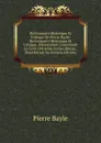 Dictionnaire Historique Et Critique De Pierre Bayle: Dictionnaire Historique Et Critique. Dissertation Concernant Le Livre D.etienne Junius Brutus . Dissertation Su (French Edition) - Pierre Bayle