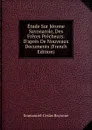 Etude Sur Jerome Savonarole, Des Freres Precheurs: D.apres De Nouveaux Documents (French Edition) - Emmanuel-Ceslas Bayonne