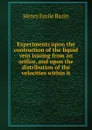 Experiments upon the contraction of the liquid vein issuing from an orifice, and upon the distribution of the velocities within it - Henry Emile Bazin