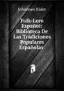 Folk-Lore Espanol: Biblioteca De Las Tradiciones Populares Espanolas . - Johannes Nider