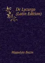 De Lycurgo (Latin Edition) - Hippolyte Bazin