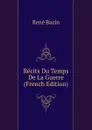 Recits Du Temps De La Guerre (French Edition) - René Bazin