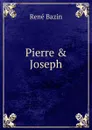Pierre . Joseph - René Bazin