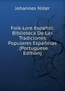 Folk-Lore Espanol: Biblioteca De Las Tradiciones Populares Espanolas . (Portuguese Edition) - Johannes Nider