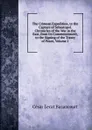 The Crimean Expedition, to the Capture of Sebastopol. Chronicles of the War in the East, from Its Commencement, to the Signing of the Treaty of Peace, Volume 1 - César Lecat Bazancourt