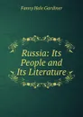 Russia: Its People and Its Literature - Fanny Hale Gardiner