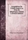 L.expedition De Crimee Jusqu.a La Prise De Sebastopol, Volume 2 (French Edition) - César Lecat Bazancourt
