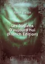 Les Italiens D.aujourd.hui (French Edition) - René Bazin