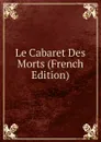 Le Cabaret Des Morts (French Edition) - 