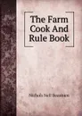 The Farm Cook And Rule Book - Nichols Nell Beaubien