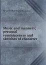 Music and manners; personal reminiscences and sketches of character - W 1837-1900 Beatty-Kingston