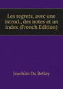 Les regrets, avec une introd., des notes et un index (French Edition) - Joachim Du Bellay