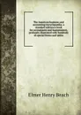 The American business and accounting encyclopaedia; a standard reference book for accountants and businessmen, profusely illustrated with hundreds of special forms and tables - E.H. Beach