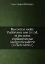 Du contrat social. Publie avec une introd. et des notes explicatives par Georges Beaulavon (French Edition) - Жан-Жак Руссо
