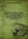 The poetical works of James Thomson, James Beattie, Gilbert West, and John Bampfylde. Illustrated by Birket Foster. With biographical notices of the authors - Thomson James