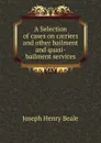 A Selection of cases on carriers and other bailment and quasi-bailment services - Joseph Henry Beale