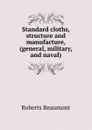 Standard cloths, structure and manufacture, (general, military, and naval) - Roberts Beaumont