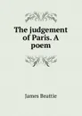 The judgement of Paris. A poem - James Beattie