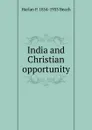 India and Christian opportunity - Harlan P. 1854-1933 Beach