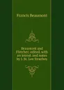 Beaumont and Fletcher; edited, with an introd. and notes by J. St. Loe Strachey - Beaumont Francis