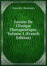 Lecons De Clinique Therapeutique, Volume 1 (French Edition) - Dujardin-Beaumetz