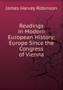 Readings in Modern European History: Europe Since the Congress of Vienna - James Harvey Robinson