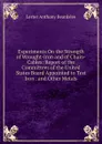 Experiments On the Strength of Wrought-Iron and of Chain-Cables: Report of the Committees of the United States Board Appointed to Test Iron . and Other Metals - Lester Anthony Beardslee