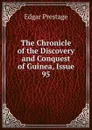 The Chronicle of the Discovery and Conquest of Guinea, Issue 95 - Edgar Prestage