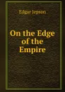 On the Edge of the Empire - Jepson Edgar