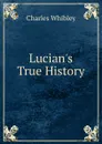 Lucian.s True History - Whibley Charles