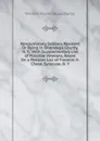 Revolutionary Soldiers Resident Or Dying in Onondaga County, N. Y.: With Supplementary List of Possible Veterans, Based On a Pension List of Franklin H. Chase, Syracuse, N. Y. - William Martin Beauchamp