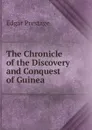 The Chronicle of the Discovery and Conquest of Guinea - Edgar Prestage