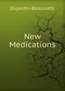 New Medications - Dujardin-Beaumetz