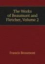 The Works of Beaumont and Fletcher, Volume 2 - Beaumont Francis