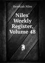 Niles. Weekly Register, Volume 48 - Hezekiah Niles