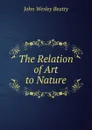 The Relation of Art to Nature - John Wesley Beatty