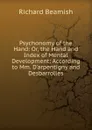 Psychonomy of the Hand: Or, the Hand and Index of Mental Development: According to Mm. D.arpentigny and Desbarrolles. - Richard Beamish