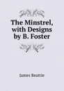 The Minstrel, with Designs by B. Foster - James Beattie