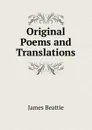 Original Poems and Translations - James Beattie