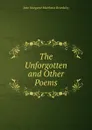 The Unforgotten and Other Poems - Jane Margaret Matthews Beardsley